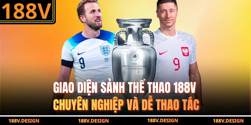 Giao diện sảnh thể thao 188V chuyên nghiệp và dễ thao tác