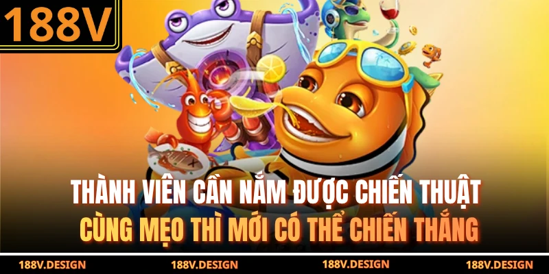 Thành viên cần nắm được chiến thuật cùng mẹo thì mới có thể chiến thắng